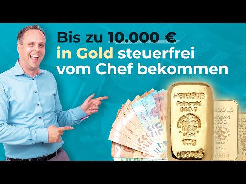 Gold steuerfrei vom Chef - bis zu 10.000 Euro sind möglich, aber wie?