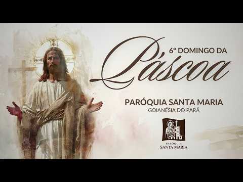 Santa Missa 6º Domingo da Páscoa  I Domingo, 10/05/2026 I Matriz I Às 19:30h I padre Dalvan