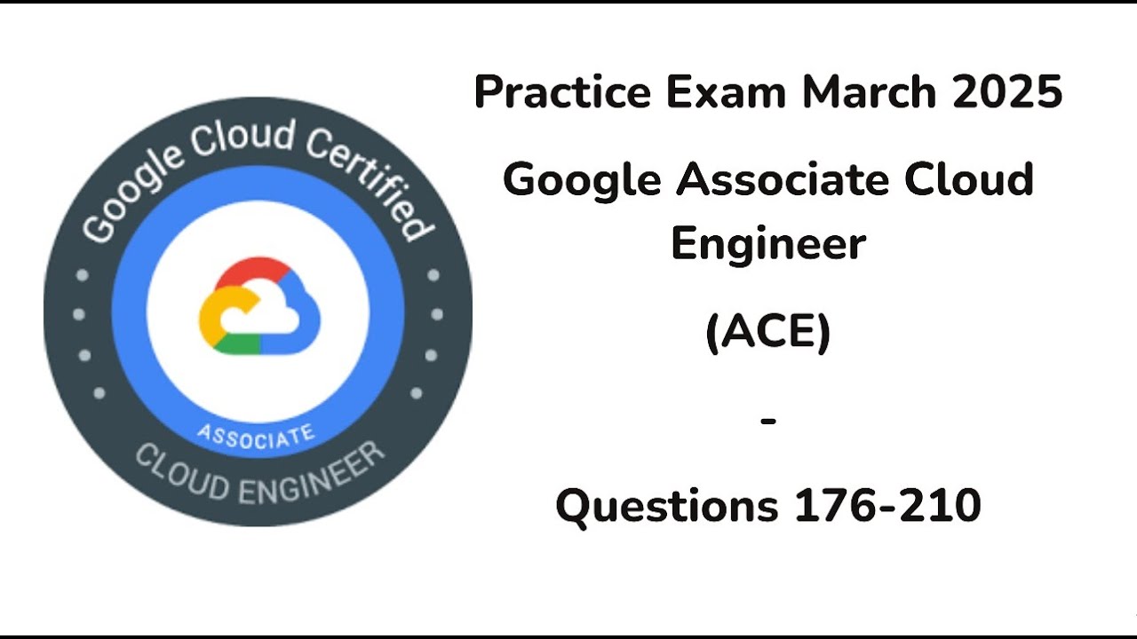March 2025 | Questions176-210 | Google Associate Cloud Engineer | ACE