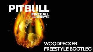 Pitbull feat John Ryan - Fireball (Woodpecker Freestyle Bootleg)
