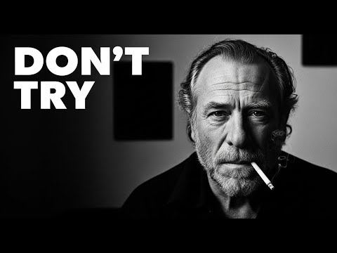 “DON’T TRY – The Philosophy of Charles Bukowski”