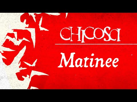 Matinee - Chicosci