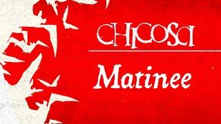 Chicosci - Matinee (OFFICIAL LYRIC VIDEO)