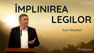 Duțu Mărgăian - ,,Împlinirea Legilor!” | predică 2023
