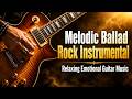 Melodic Ballad Rock Instrumental • Relaxing Emotional Guitar Music