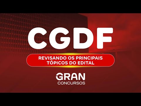 Concurso CGDF: Revisando os principais tópicos do Edital