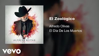 Alfredo Olivas - El Zoológico (Audio)