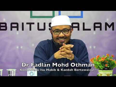 20190504 Dr Fadlan Mohd Othman : Kontroversi Isu Habib & Kaedah Bertawassul !