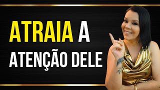 Atraia A ATENÇÃO Dele