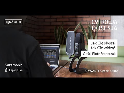 Cyfrowa Sesja vol 63 - Jak Cię słyszą, tak Cię widzą! - Saramonic