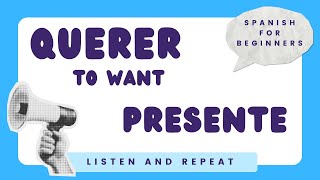 Querer (To Want) - Presente | Present Tense Spanish Verb Conjugation | Listen and Repeat
