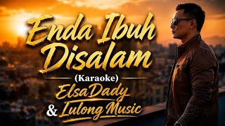 Download lagu Enda Ibuh Disalam (Karaoke) - ElsaDady & Lulong Music @LulongMusic91 #laguiban mp3 Download lagu Enda Ibuh Disalam (Karaoke) - ElsaDady & Lulong Music @LulongMusic91 #laguiban mp3