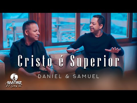 Daniel e Samuel l Cristo é superior [Clipe Oficial]