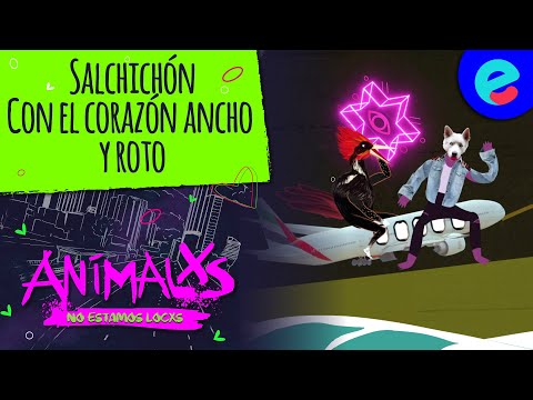 Animalxs, no estamos locxs - CAP 9: Con el corazón ancho y roto