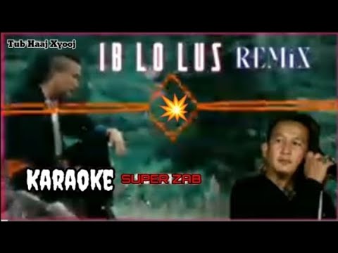 Ib los lus - karaoke remix _ Super zab _ Tub Haaj Xyooj Hmong 10/8/2024