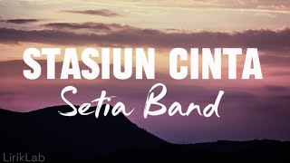 Download lagu Setia Band - Stasiun Cinta - Lirik mp3
