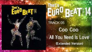 Coo Coo - All You Need Is Love (Extended Version) That's EURO BEAT 14-05