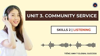 Tiếng Anh 7 Global Success | Unit 3. Community Service| Skills 2 | Listening