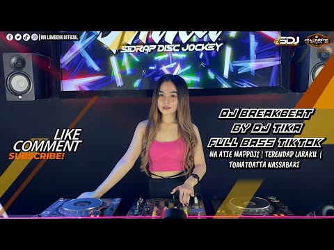 DJ BREAKBEAT BY DJ TIKA | NA ATIE MAPPOJI | TERENDAP LARAKU  | TOMATOATTA NASSABARI VIRAL  FULL BASS