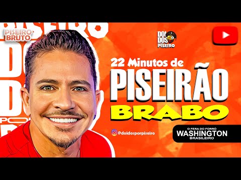 PISEIRÃO! 22 MINUTOS DE PISEIRO BRABO - WASHIGTON BRASILEIRO É PRA DANÇAR