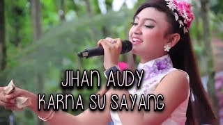 Download lagu Karna Su Sayang-JIHAN AUDY ||LIRIC mp3 Download lagu Karna Su Sayang-JIHAN AUDY ||LIRIC mp3