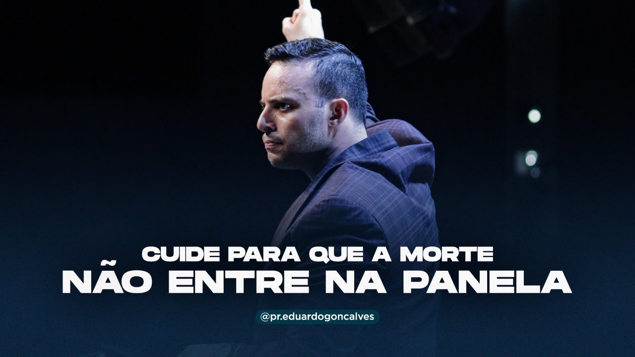 Cuide para que a morte não entre na panela I Igreja Cristã Mundial