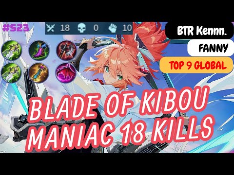 Fanny Blade of Kibou Maniac 18 Kills - Top 9 Global Fanny BTR Kennn. Build and Gameplay