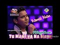 Tu Mane Ya Na Mane New Hindi Song Ringtone Singer Kamal Khan