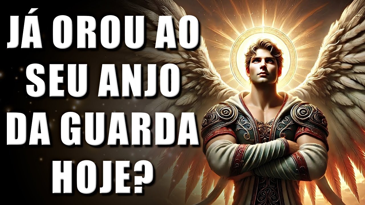 Oração ao ANJO DA GUARDA para Proteção Contra Todo Mal