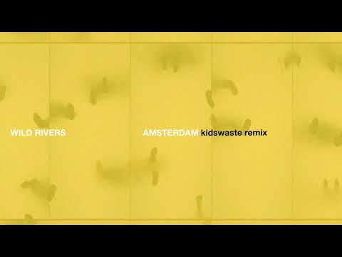 Wild Rivers - Amsterdam (Kidswaste Remix) (Official Audio)