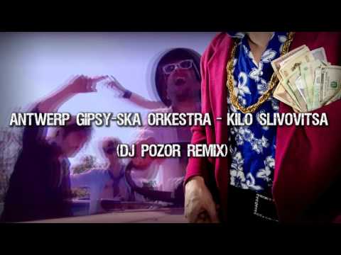 Antwerp Gipsy-Ska Orkesta - Kilo Slivovitsa (Dj Pozor remix)