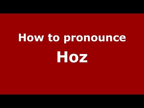 How to pronounce Hoz