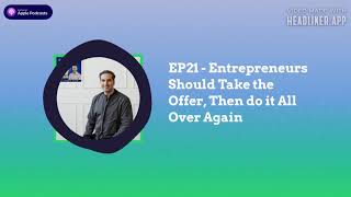 EP21 - Entrepreneurs Should Take the Offer, Then do it All Over Again with Ghassan Halazon