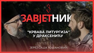 Jerej Saša Tošanović | ''KRVAVA LITURGIJA'' U DRAKSENIĆU | ZAVJETNIK