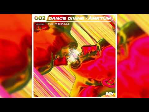 DANCE DIVINE & ÅMRTÜM - Push The Ground [RAWS02]