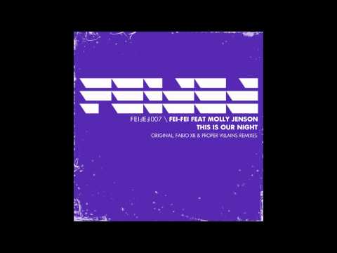 Fei Fei Feat. Molly Jenson - This Is Our Night (Proper Villains Remix)