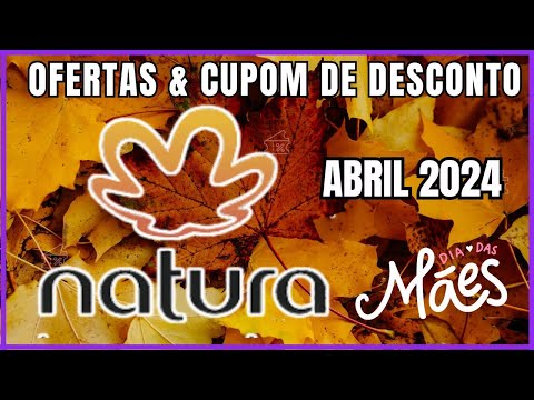 Dia das Mães Natura: Ofertas e Cupom de desconto Natura Abril 2024 -