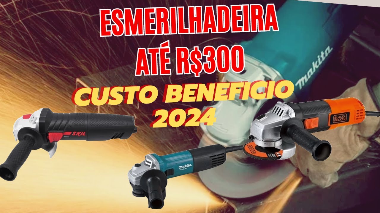 Esmerilhadeiras 2024- Melhores esmerilhadeira com custo beneficio