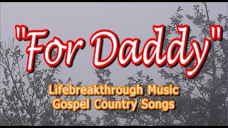 FOR DADDY (Country-Gospel Song by #lifebreakthrough)