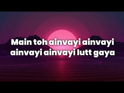 Main toh Ainvayi ainvayi ainvayi ainvayi lutt gaya ( Full Lyrics Song ) | Kaizen Music