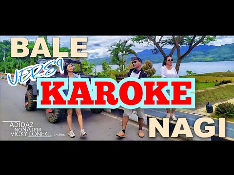 KAROKE  BALE NAGI  || ADIDAZ -VICKY LONEK -NONA IPIR TERBARU 2024