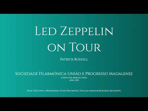 Led Zeppelin on Tour, Patrick Roszell || Sociedade Filarmónica União e Progresso Madalense