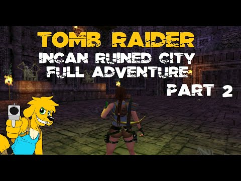 TRLE: Incan Ruined City - Full Adventure (Part 2 Walkthrough)
