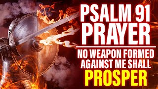 Psalm 91 Prayer: Every Spirit That Binds You Must Go | Warfare Prayer of Protection