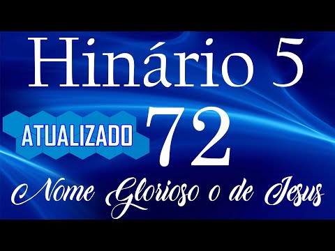 HINO 72 CCB - Nome Glorioso o de Jesus - HINÁRIO 5 COM LETRAS - ATUALIZADO!