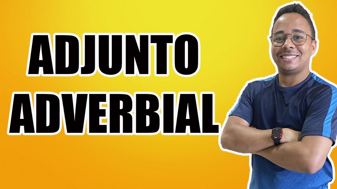 Adjunto adverbial - NUNCA MAIS ESQUEÇA!