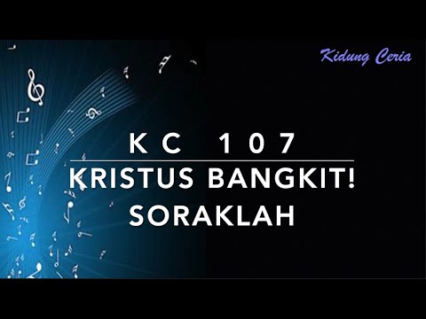 Kidung Ceria KC 107 — Kristus Bangkit! Soraklah