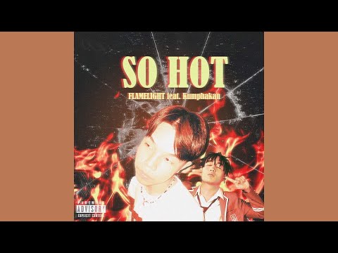 FLAMELIGHT : So hot ft. Kumphakan