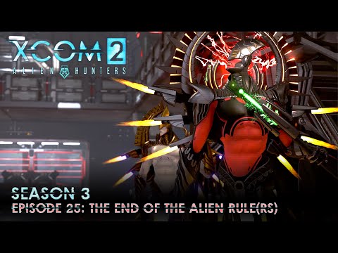 XCOM 2 Alien Hunters S03 » Ep. 25:  "The End of the Alien Rule(rs)"