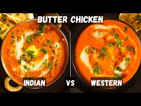 MASTERING BUTTER CHICKEN | INDIAN vs WESTERN Butter Chicken Recipe | Which is BETTER?